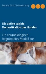 Cover von Die aktive soziale Domestikation des Hundes