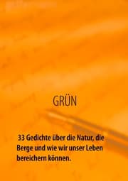 Cover von GRÜN - 33 Gedichte über die Natur, die Berge und wie wir unser Leben bereichern können