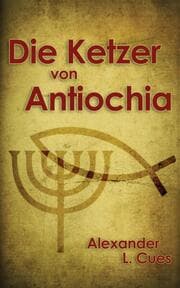 Cover von Die Ketzer von Antiochia