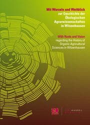 Cover von Mit Wurzeln und Weitblick zur Geschichte der Ökologischen Agrarwissenschaften in Witzenhausen