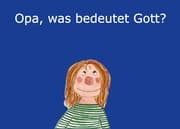Cover von Opa, was bedeutet Gott?