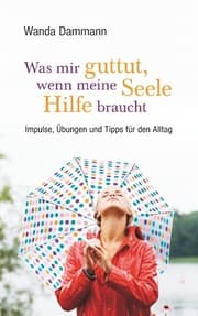 Cover von Was mir guttut, wenn meine Seele Hilfe braucht
