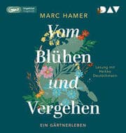 Cover von Vom Blühen und Vergehen. Ein Gärtnerleben