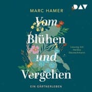 Cover von Vom Blühen und Vergehen. Ein Gärtnerleben