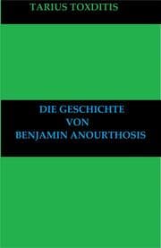 Cover von Die Geschichte von Benjamin Anourthosis