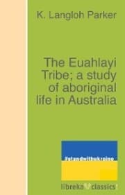Cover von The Euahlayi Tribe; a study of aboriginal life in Australia