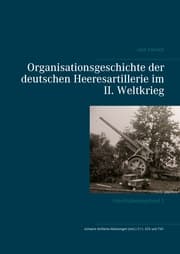 Cover von Organisationsgeschichte der deutschen Heeresartillerie im II. Weltkrieg