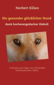 Cover von Ein gesunder glücklicher Hund dank hochenergetischer Globuli