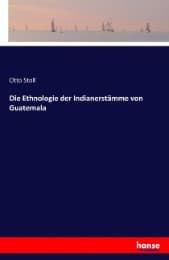 Cover von Die Ethnologie der Indianerstämme von Guatemala