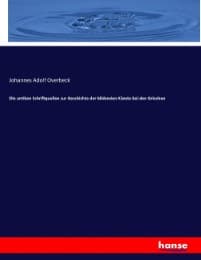 Cover von Die antiken Schriftquellen zur Geschichte der bildenden Künste bei den Griechen