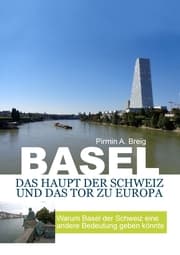 Cover von Basel, das Haupt der Schweiz und das Tor zu Europa