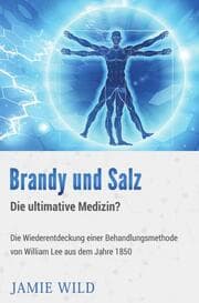 Cover von Brandy und Salz - Die ultimative Medizin?