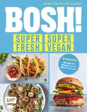 Cover von BOSH! super fresh - super vegan. Weniger Fett, weniger Zucker, mehr Geschmack