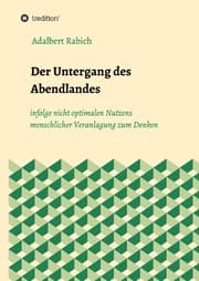 Cover von Der Untergang des Abendlandes infolge nicht optimalen Nutzens menschlicher Veranlagung zum Denken