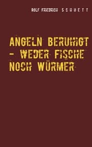 Cover von Angeln beruhigt - weder Fische noch Würmer