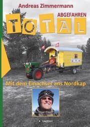 Cover von Total abgefahren - Mit dem Einachser ans Nordkap