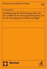 Cover von Die Bedeutung der Verfahrensgarantien des Art. 6 EMRK für den Finanzgerichtsprozess und für die Verhängung von Steuerzuschlägen