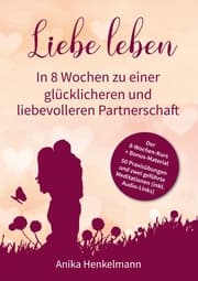 Cover von Liebe leben - In 8 Wochen zu einer glücklicheren und liebevolleren Partnerschaft