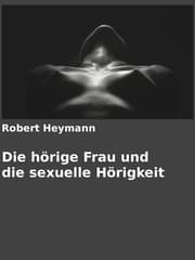 Cover von Die hörige Frau und die sexuelle Hörigkeit