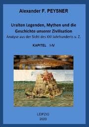 Cover von Uralten Legenden, Mythen und die Geschichte unserer Zivilisation Analyse aus der Sicht des XXI Jahrhunderts u. Z.
