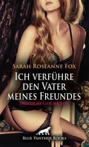 Cover von Ich verführe den Vater meines Freundes , Erotische Geschichte