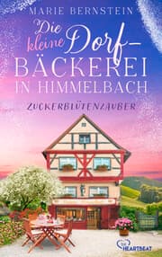 Cover von Die kleine Dorfbäckerei in Himmelbach - Zuckerblütenzauber