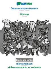 Cover von BABADADA black-and-white, Österreichisches Deutsch - Xitsonga, Bildwörterbuch - xihlamuselamarito xa swifaniso