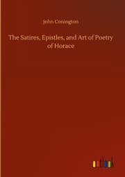Cover von The Satires, Epistles, and Art of Poetry of Horace
