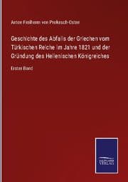 Cover von Geschichte des Abfalls der Griechen vom Türkischen Reiche im Jahre 1821 und der Gründung des Hellenischen Königreiches