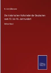 Cover von Die historischen Volkslieder der Deutschen vom 13. bis 16. Jahrhundert