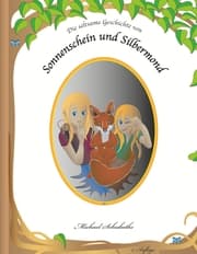 Cover von Die seltsame Geschichte von Sonnenschein und Silbermond