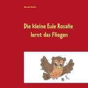 Cover von Die kleine Eule Rosalie lernt das Fliegen