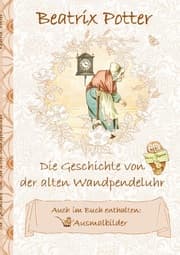 Cover von Die Geschichte von der alten Wandpendeluhr (inklusive Ausmalbilder; deutsche Erstveröffentlichung!)
