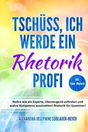 Cover von Tschüss, ich werde ein Rhetorik Profi