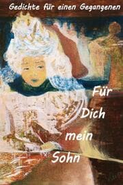 Cover von Für Dich, mein Sohn - Gedichte für einen Gegangenen