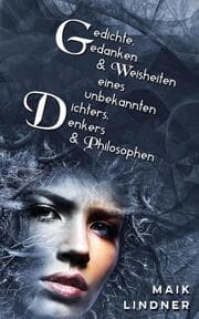 Cover von Gedichte, Gedanken & Weisheiten eines unbekannten Dichters, Denkers & Philosophen