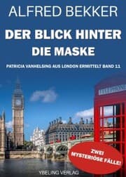 Cover von Der Blick hinter die Maske: Patricia Vanhelsing aus London ermittelt Band 11. Zwei mysteriöse Fälle