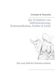 Cover von Zur Evolution von Selbststeuerung, Kommunikation, Kultur & Liebe