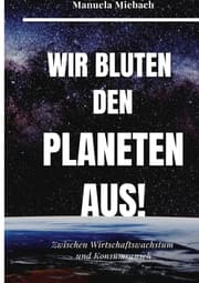 Cover von Wir bluten den Planeten aus