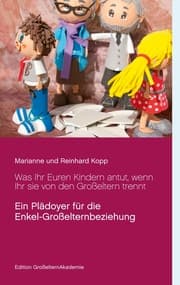 Cover von Was Ihr Euren Kindern antut, wenn Ihr sie von den Großeltern trennt