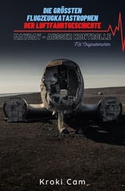 Cover von Die größten Flugzeugkatastrophen der Luftfahrtgeschichte - MAYDAY - AUßER KONTROLLE (Format: 12,5 x 19,0 cm)