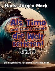 Cover von Als Timo und seine Freunde die Welt retteten Band 3