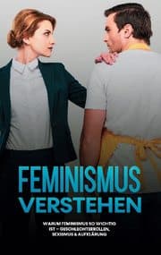 Cover von Feminismus verstehen: Warum Feminismus so wichtig ist - Geschlechterrollen, Sexismus & Aufklärung