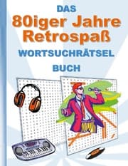 Cover von DAS 80iger Jahre Retrospaß WORTSUCHRÄTSEL BUCH