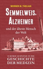 Cover von Semmelweis, Alzheimer und der älteste Mensch der Welt