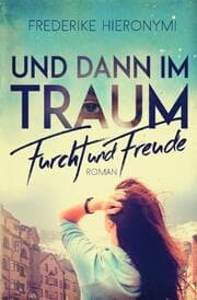 Cover von Und dann im Traum Furcht und Freude