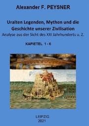 Cover von Uralten Legenden, Mythen und die Geschichte unserer Zivilisation Analyse aus der Sicht des XXI Jahrhunderts u. Z.