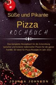 Cover von Süße und Pikante Pizza Kochbuch