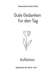 Cover von Gute Gedanken für den Tag - Aufblühen