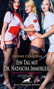 Cover von Ein Tag mit Dr. Natascha Immergeil - Erotische Geschichte + 2 weitere Geschichten
